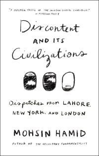 Обложка книги «Discontent and Its Civilizations: Dispatches from Lahore, New York, and London»