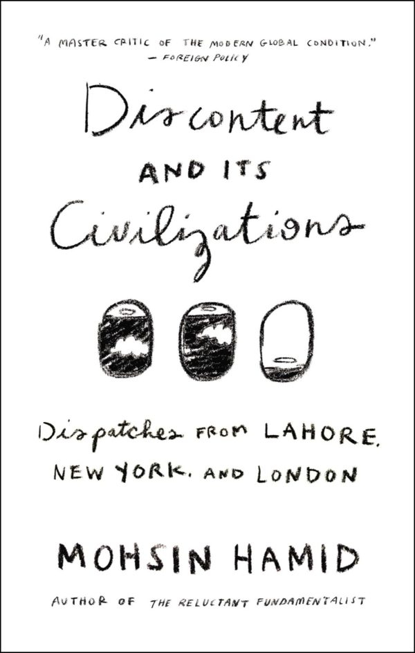 Обложка книги «Discontent and Its Civilizations: Dispatches from Lahore, New York, and London»