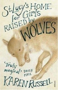 Обложка книги «St Lucy's Home for Girls Raised by Wolves»
