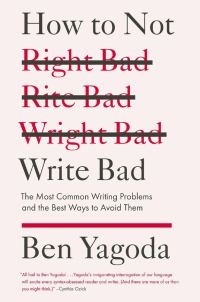 Обложка книги «How to Not Write Bad: The Most Common Writing Problems and the Best Ways to Avoidthem»