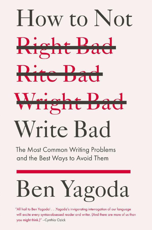 Обложка книги «How to Not Write Bad: The Most Common Writing Problems and the Best Ways to Avoidthem»