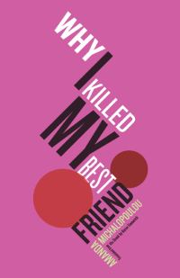 Обложка книги «Why I Killed My Best Friend»