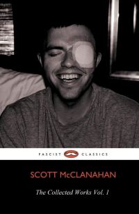 Обложка книги «The Collected Works of Scott McClanahan Vol. I»