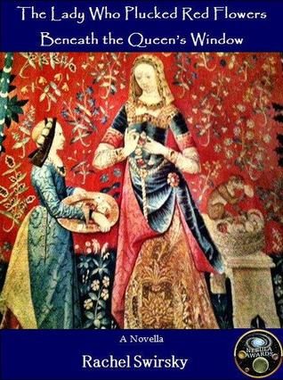 Обложка книги «The Lady Who Plucked Red Flowers Beneath The Queen's Window»