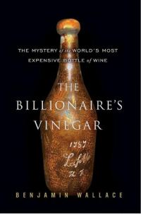 Обложка книги «The Billionaire's Vinegar: The Mystery of the World's Most Expensive Bottle of Wine»