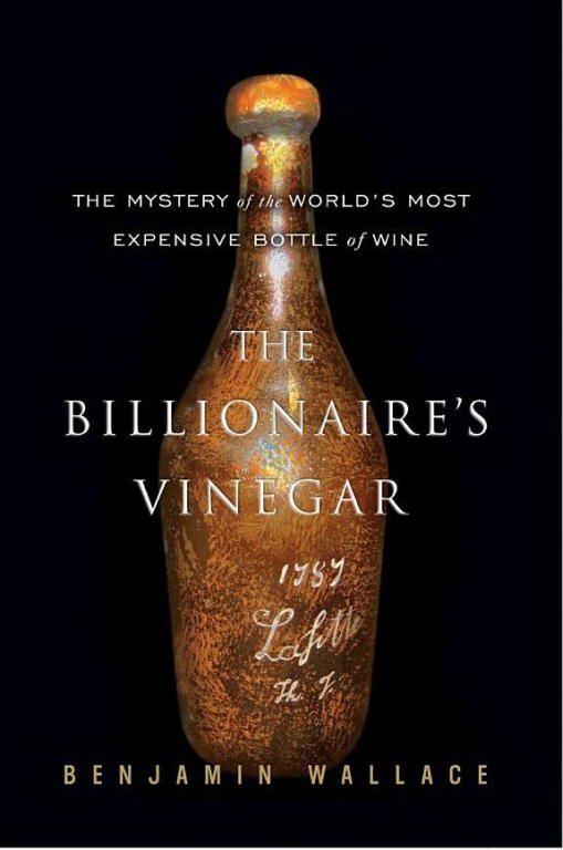 Обложка книги «The Billionaire's Vinegar: The Mystery of the World's Most Expensive Bottle of Wine»