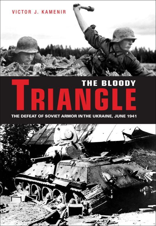 Обложка книги «Bloody Triangle: The Defeat of Soviet Armor in the Ukraine, June 1941»