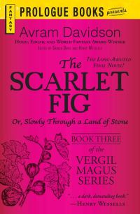 Обложка книги «The Scarlet Fig: Or, Slowly Through a Land of Stone, Book Three of the Vergil Magus Series»