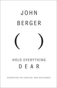 Обложка книги «Hold Everything Dear: Dispatches on Survival and Resistance»
