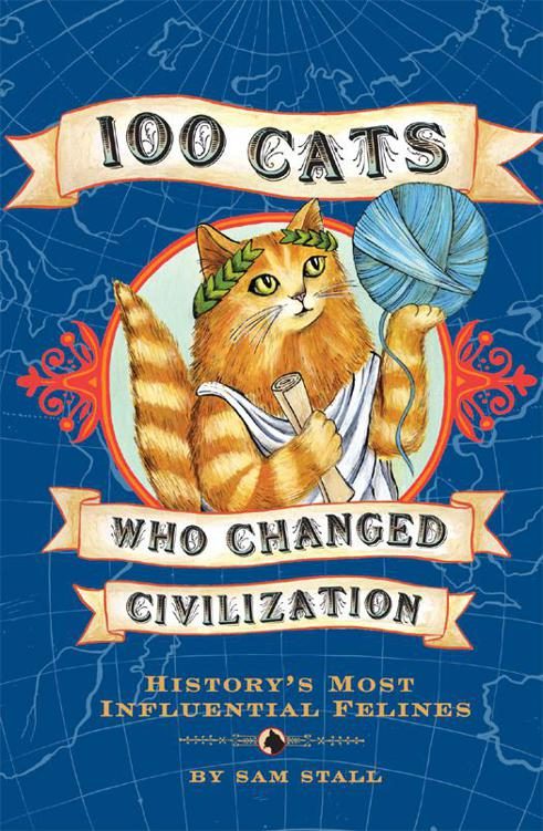 Обложка книги «100 Cats Who Changed Civilization: History's Most Influential Felines»