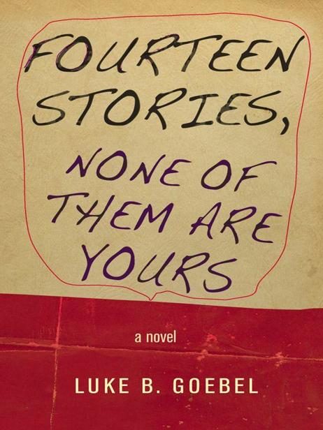 Обложка книги «Fourteen Stories, None of Them Are Yours»