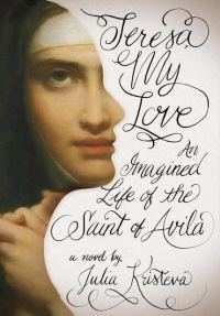 Обложка книги «Teresa, My Love: An Imagined Life of the Saint of Avila»