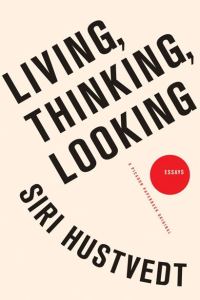 Обложка книги «Living, Thinking, Looking: Essays»