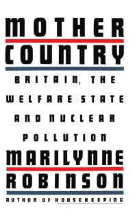 Обложка книги «Mother Country: Britain, the Welfare State, and Nuclear Pollution»