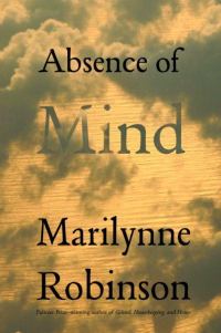 Обложка книги «Absence of Mind: The Dispelling of Inwardness from the Modern Myth of the Self»