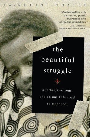Обложка книги «The Beautiful Struggle: A Father, Two Sons, and an Unlikely Road to Manhood»