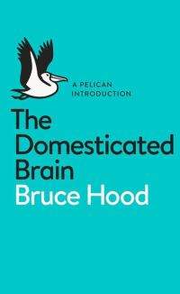 Обложка книги «The Domesticated Brain: A Pelican Introduction (Pelican Books)»