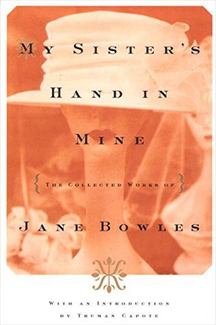 Обложка книги «My Sister's Hand in Mine: The Collected Works of Jane Bowles»