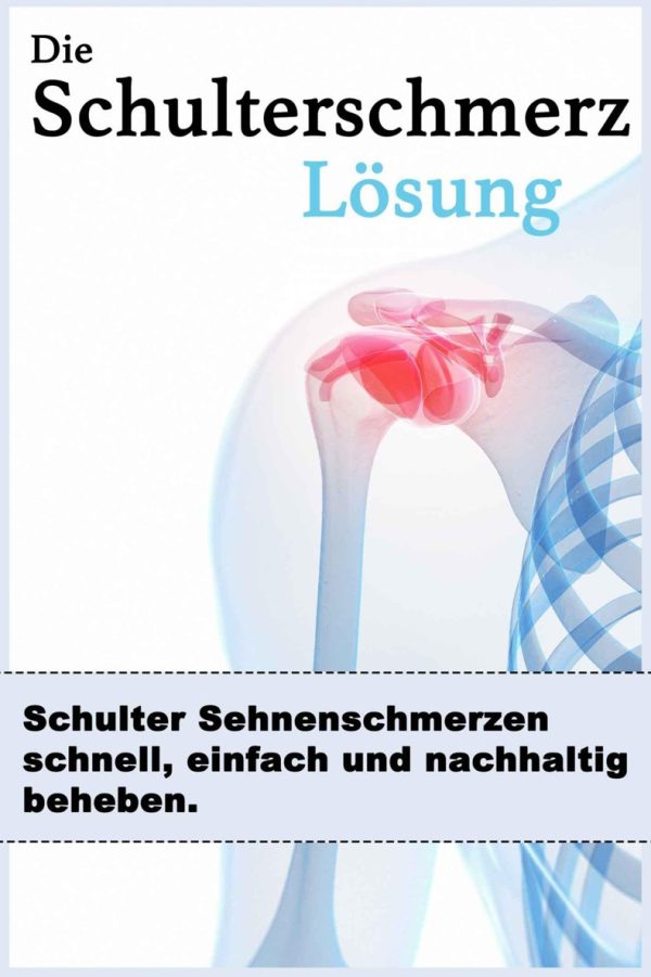 Обложка книги «Die Schulterschmerzen Loesung: Schulter Sehnenschmerzen schnell, einfach und nachhaltig beheben.»