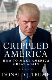 Обложка книги «Crippled America: How to Make America Great Again»