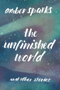 Обложка книги «The Unfinished World: And Other Stories»