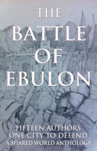 Обложка книги «The Battle of Ebulon: A Shared Anthology»