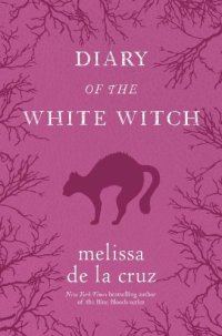 Обложка книги «Ведьмы Ист-Энда. Приквел: Дневники Белой ведьмы[Witches of East End. Prequel: Diary of the White Witch]»