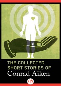 Обложка книги «The Collected Short Stories of Conrad Aiken»