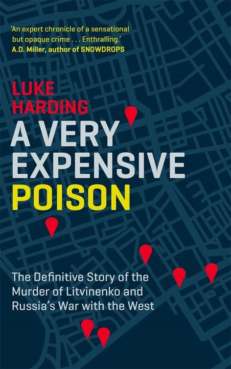 Обложка книги «A Very Expensive Poison: The Definitive Story of the Murder of Litvinenko and Russia's War with the West»