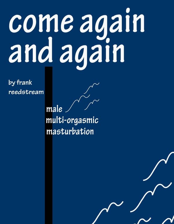 Обложка книги «Come Again and Again: Male Multi-orgasmic Masturbation»