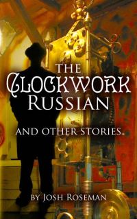 Обложка книги «The Clockwork Russian and Other Stories»
