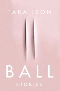 Обложка книги «Ball: Stories»