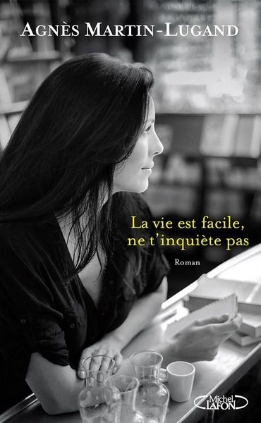 Обложка книги «La vie est facile, ne t'inquiète pas»
