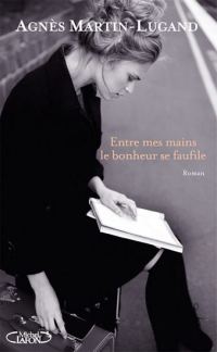 Обложка книги «Entre mes mains le bonheur se faufile»