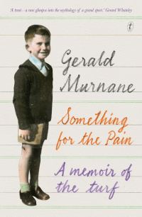 Обложка книги «Something for the Pain: A Memoir of the Turf»
