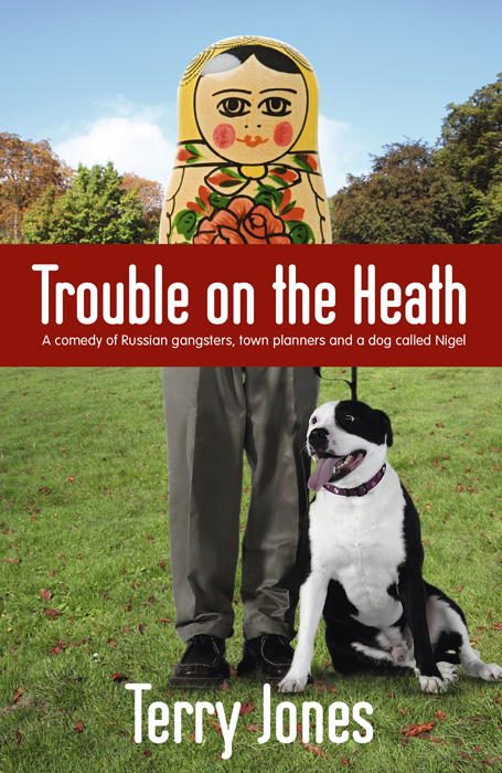 Обложка книги «Trouble on the Heath: A Comedy of Russian Gangsters, Town Planners and a Dog Called Nigel»