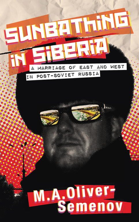 Обложка книги «Sunbathing in Siberia: A Marriage of East and West in Post-Soviet Russia»