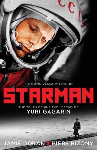 Обложка книги «Starman: The Truth Behind the Legend of Yuri Gagarin (50th Anniversary Edition)»