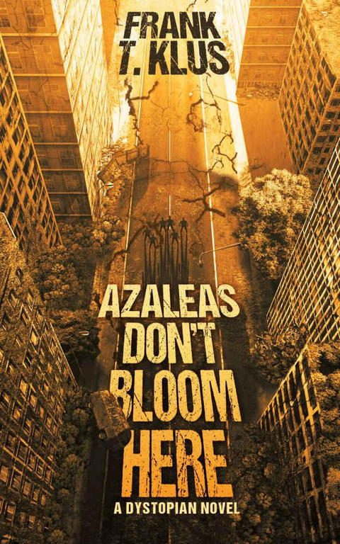 Обложка книги «Azaleas Don't Bloom Here: A Dystopian Novel»