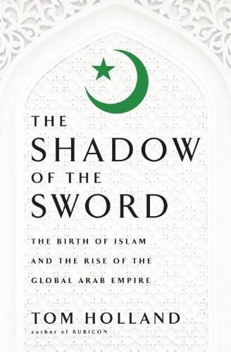 Обложка книги «In the Shadow of the Sword: The Birth of Islam and the Rise of the Global Arab Empire»