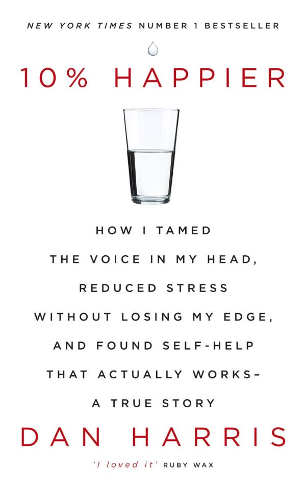 Обложка книги «10% Happier: How I Tamed the Voice in My Head, Reduced Stress Without Losing My Edge, and Found Self-Help That Actually Works—A True Story»