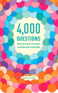 Обложка книги «4,000 Questions for Getting to Know Anyone and Everyone, 2nd Edition»