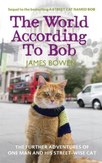 Обложка книги «The World According to Bob: The Further Adventures of One Man and His Street-wise Cat»