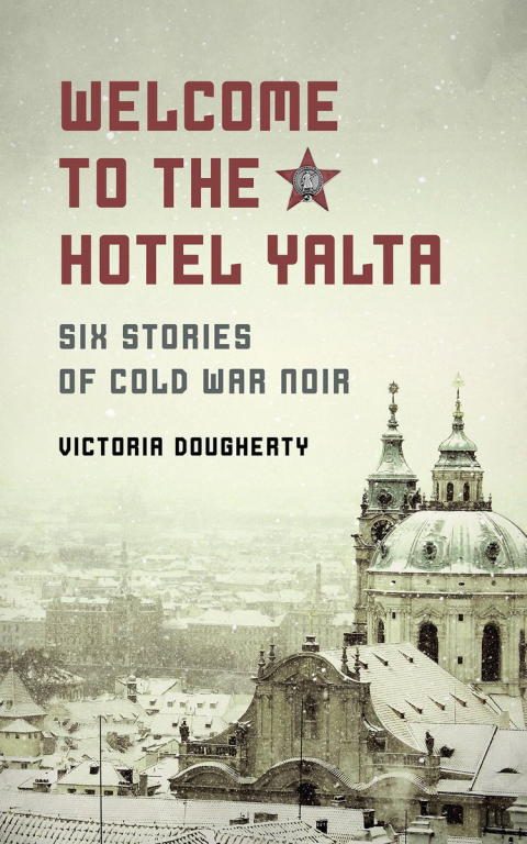 Обложка книги «Welcome to the Hotel Yalta: Six Stories of Cold War Noir»