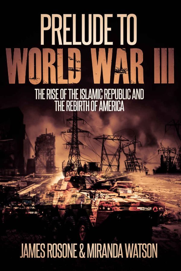 Обложка книги «Prelude to World War Three: The Rise of the Islamic Republic and the Rebirth of America»