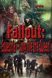 Обложка книги «Fallout: Equestria - Long live the Queen![»