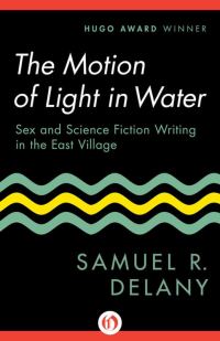 Обложка книги «The Motion of Light in Water: Sex and Science Fiction Writing in the East Village»