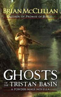 Обложка книги «Ghosts of the Tristan Basin: A Powder Mage Novella»