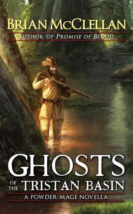 Обложка книги «Ghosts of the Tristan Basin: A Powder Mage Novella»