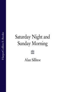 Обложка книги «Saturday Night and Sunday Morning»